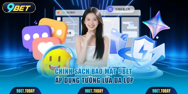 Chính sách bảo mật 9BET áp dụng tường lửa đa lớp