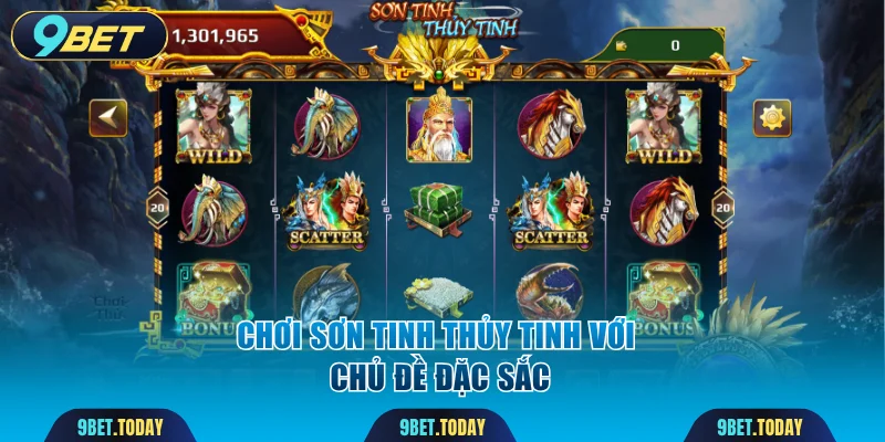 Chơi Sơn Tinh Thủy Tinh với chủ đề đặc sắc