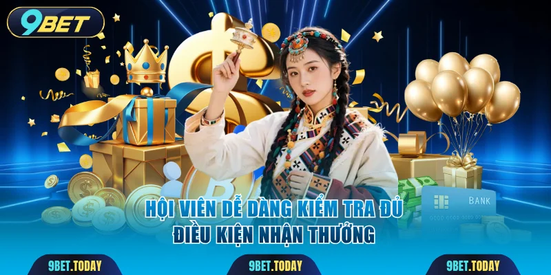 Hội viên dễ dàng kiểm tra đủ điều kiện nhận thưởng