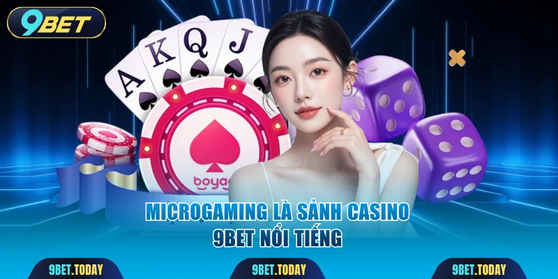 Microgaming là sảnh casino 9BET nổi tiếng